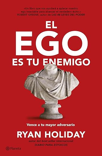 El ego es tu enemigo - Ryan Holiday