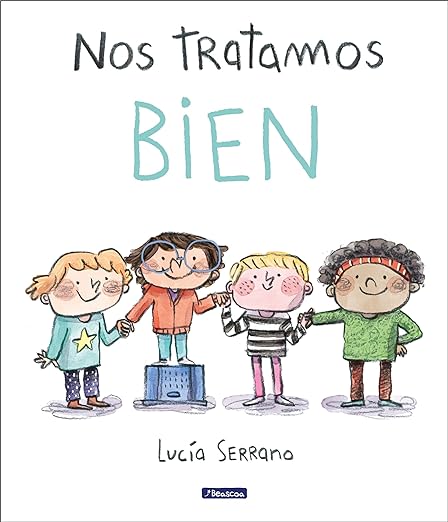 Nos Tratamos Bien: Un Cuento sobre el Respeto (Cuentos Infantiles) de Lucía Serrano